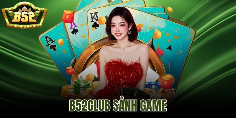 B52Club Sảnh Game