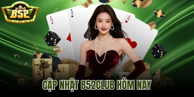 Cập Nhật B52club Hôm Nay