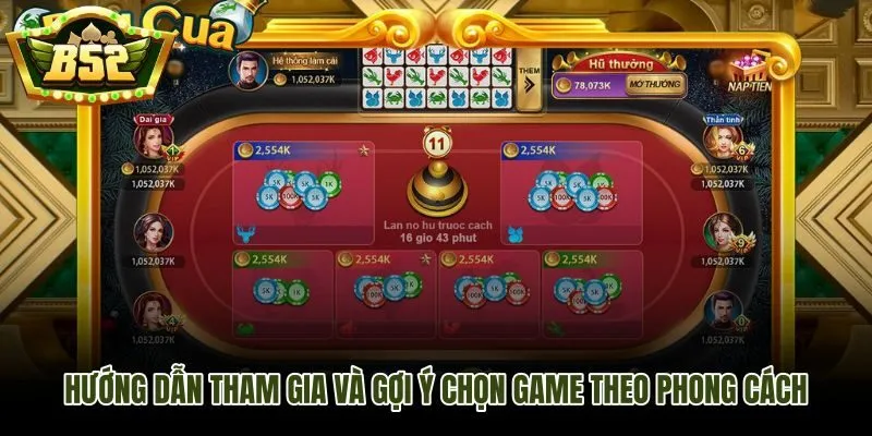 Các bước tham gia và gợi ý chọn mini game B52Club theo phong cách cá nhân