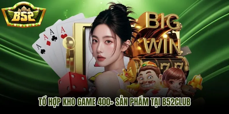 Kho game 400+ sản phẩm đa dạng cho mọi nhịp giải trí